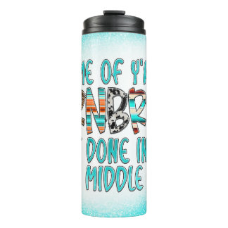Some of Ya'lls cornbread ain't done in the middle Thermal Tumbler