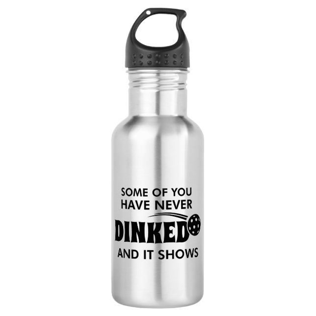 Some Of You Have Never Dinked And It Shows 532 Ml Water Bottle (Front)