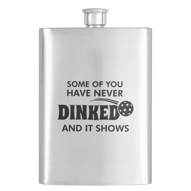 Some Of You Have Never Dinked And It Shows Hip Flask (Front)