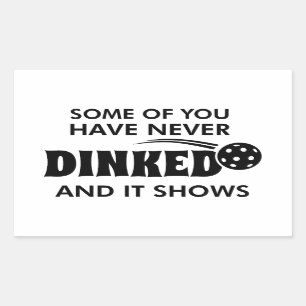 Some Of You Have Never Dinked And It Shows Sticker