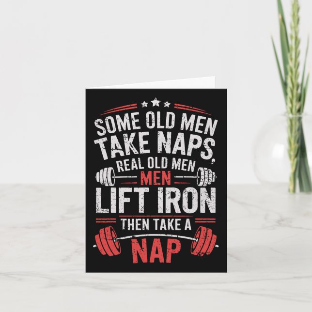 Some Old Men Take Naps Real Old Men Lift Iron Weig Card (Front)