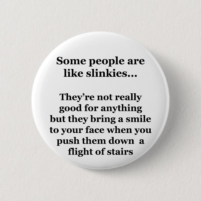 Some People Are Like Slinkies 2 Inch Round Button (Front)