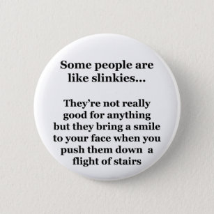 Some People Are Like Slinkies 2 Inch Round Button