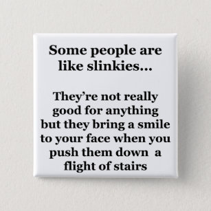 Some People Are Like Slinkies 2 Inch Square Button