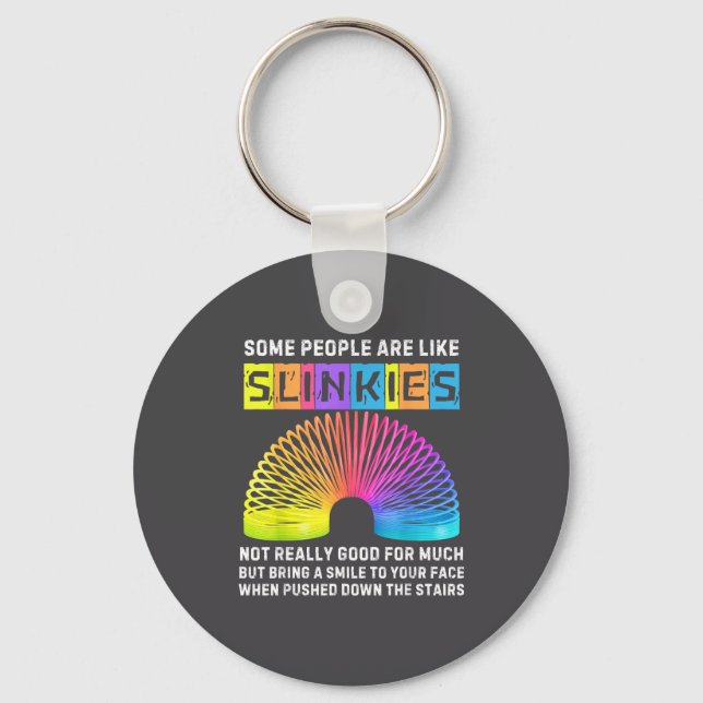 Some People Are Like Slinkies Funny Men &amp; Wome Keychain (Front)