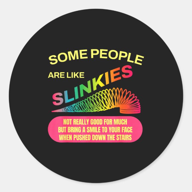 Some People Are Like Slinkies Funny Sarcastic Gift Classic Round Sticker (Front)
