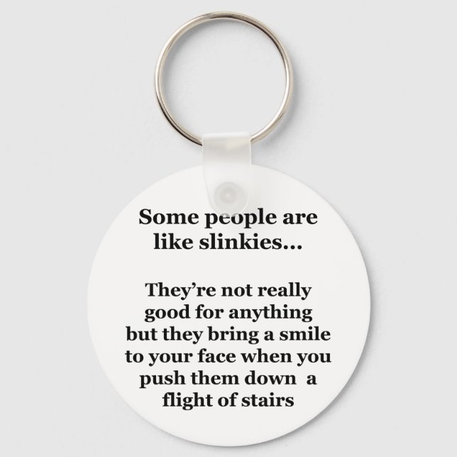 Some People Are Like Slinkies Keychain (Front)