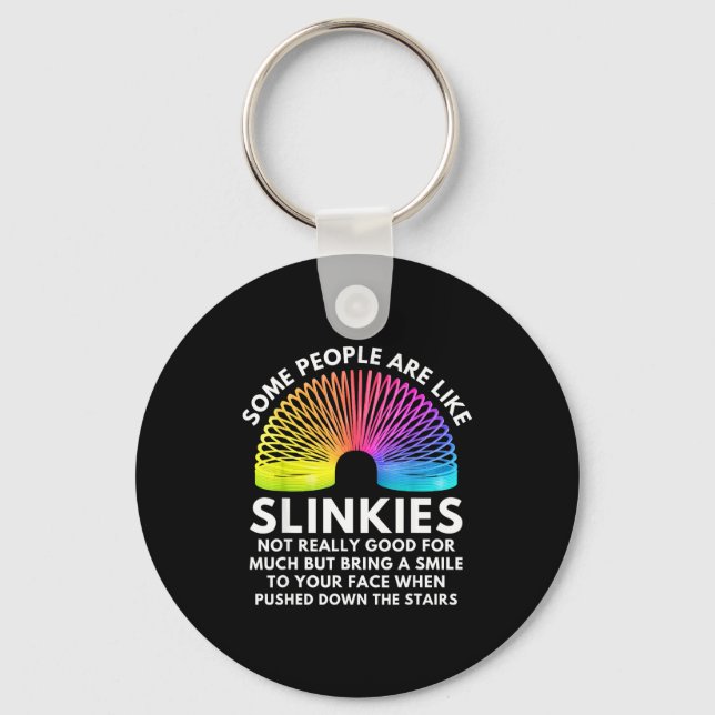 Some People Are Like Slinkies  Keychain (Front)