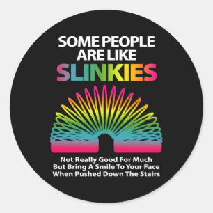 Some People Are Like Slinkies Or Person Classic Round Sticker