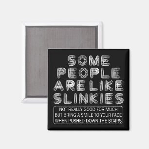 Some People Are Like Slinkies Sarcastic Quote  Magnet