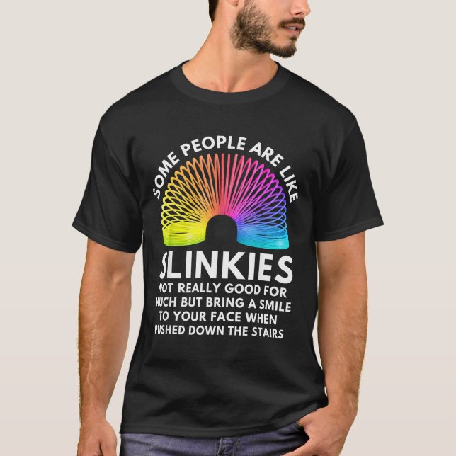 Some People Are Like Slinkies  T-Shirt (Front)