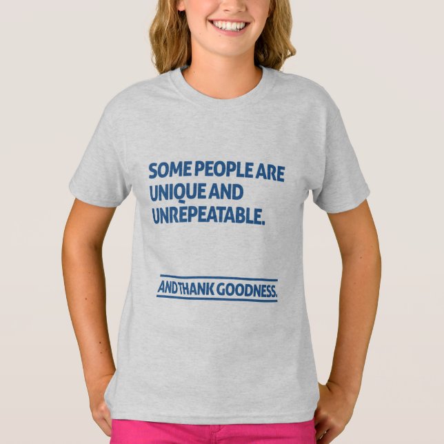 Some people are unique and unrepeatable T-Shirt (Front)