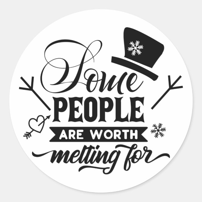 Some People Are Worth Melting For  Classic Round Sticker (Front)