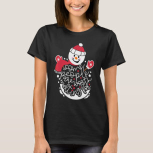 Some People Are Worth Melting For Snowman Xmas S T-Shirt