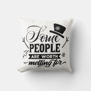 Some People Are Worth Melting For Throw Pillow