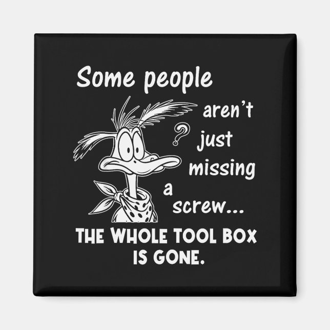 Some People Aren't Just Missing A Screw Whole Tool Magnet (Front)