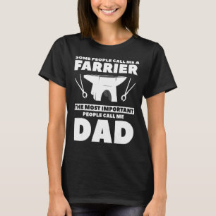 Some People Call Me A Farrier For A Dad T-Shirt