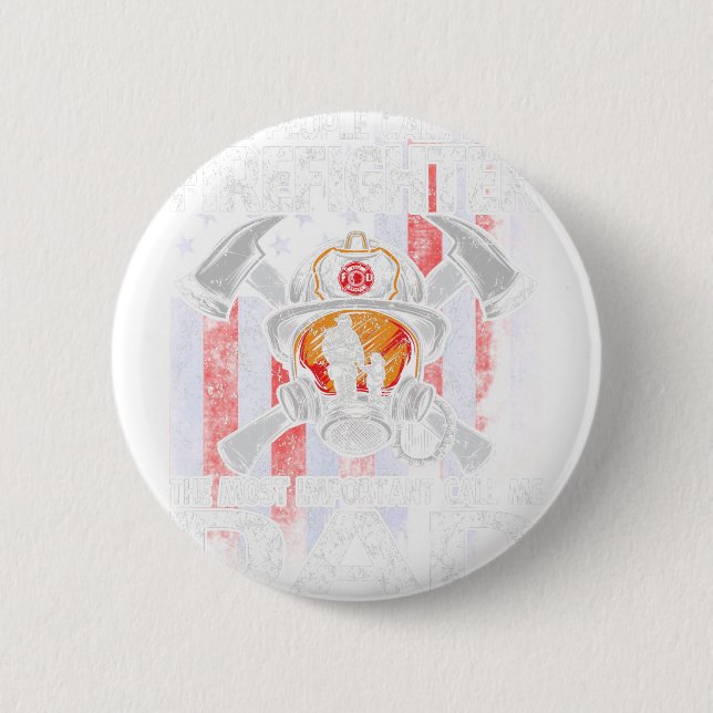 Some People Call Me A Firefighter The Most Importa 2 Inch Round Button (Front)