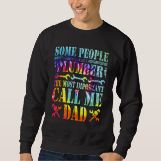 Some People Call Me A Plumber The Most Important C Sweatshirt