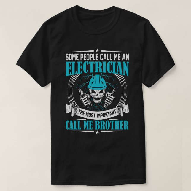 Some People Call Me An Electrician BROTHER T-Shirt (Design Front)