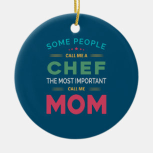 Some People Call Me Chef Mom Ceramic Ornament
