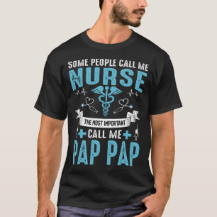 Some People Call Me Nurse PAP PAP T-Shirt