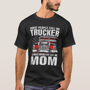 Some People Call Me Trucker Mom T-Shirt
