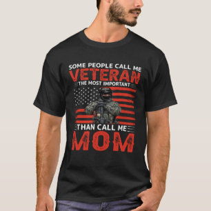 Some people call me veteran the most important cal T-Shirt