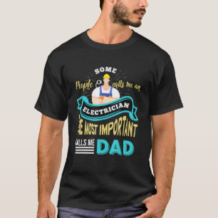 Some People Calls Me An Electrician Important Call T-Shirt