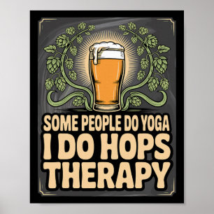 Some People Do Yoga I Do Hops - Funny Beer Lover Poster