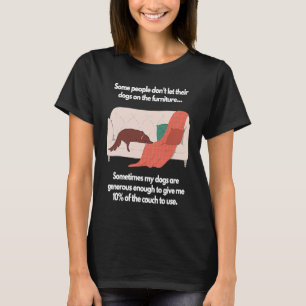 Some people don't let their dogs on the furniture T-Shirt