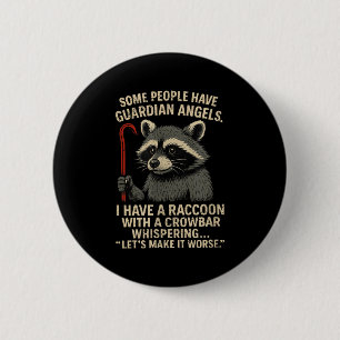 Some People Have Guardian Angels I Have A Raccoon 2 Inch Round Button