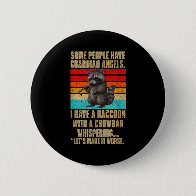 Some People Have Guardian Angels I Have A Raccoon  2 Inch Round Button (Front)