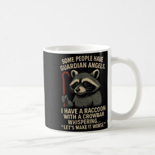 Some People Have Guardian Angels I Have A Raccoon Coffee Mug