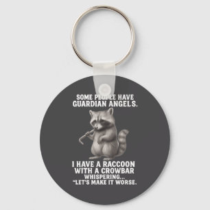 Some People Have Guardian Angels I Have A Raccoon Keychain