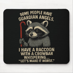 Some People Have Guardian Angels I Have A Raccoon Mouse Pad