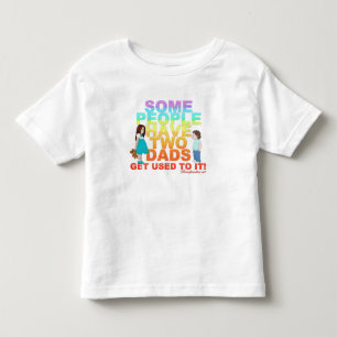 Some people have two Dads Toddler T-shirt