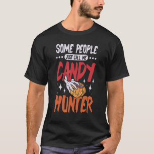 Some people just call me candy hunter T-Shirt