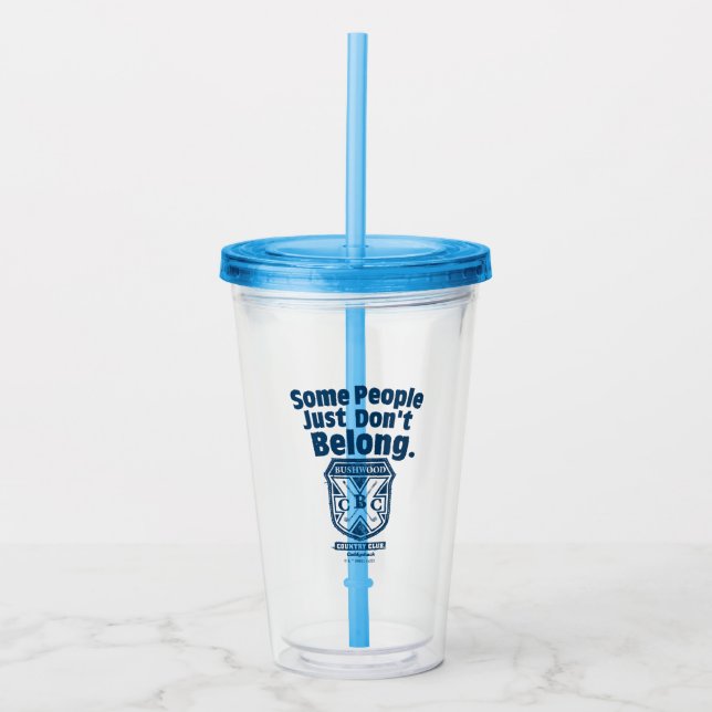 Some People Just Don’t Belong | Caddyshack Acrylic Tumbler (Front)