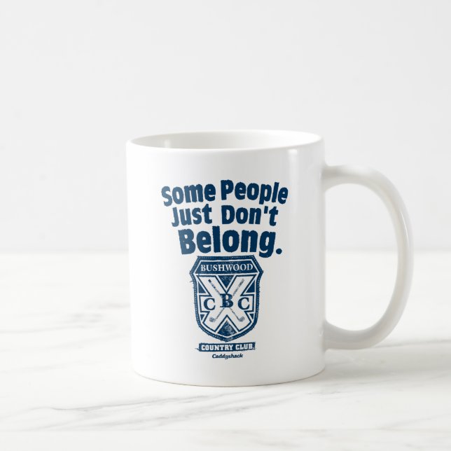 Some People Just Don’t Belong | Caddyshack Coffee Mug (Right)