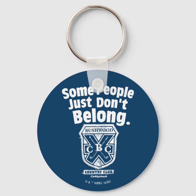 Some People Just Don’t Belong | Caddyshack Keychain (Front)