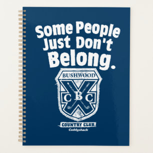 Some People Just Don’t Belong Caddyshack Planner