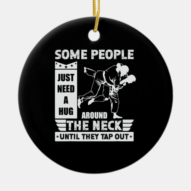 Some People Just Need A Hug - BJJ MMA Brazilian Ji Ceramic Ornament (Front)