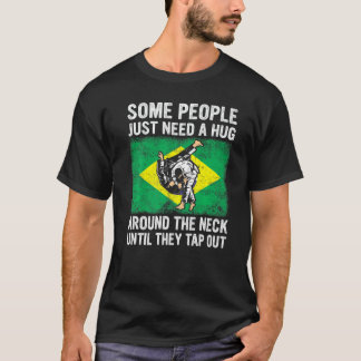 Some People Just Need A Hug Tap Out Bjj Brazilian T-Shirt