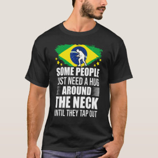 Some People Just Need A Hug Tap Out Bjj Brazilian T-Shirt