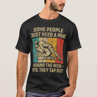 Some People Just Need A Hug Vintage Wrestling Wres T-Shirt