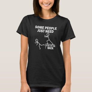 Some People Just Need A Pat On The Back 5 T-Shirt