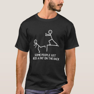 Some People Just Need A Pat On The Back Adult Humo T-Shirt
