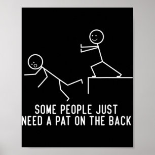 Some People Just Need A Pat On The Back Fun Gift  Poster