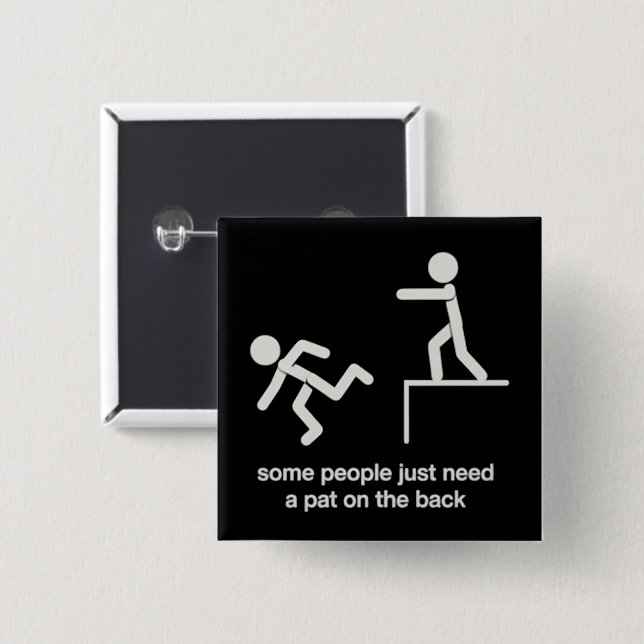 Some People Just Need a Pat on The Back Funny  2 Inch Square Button (Front & Back)